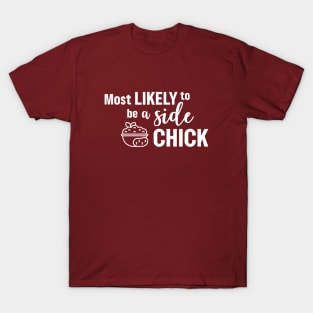 Most Likely To Be a Side Chick - White T-Shirt